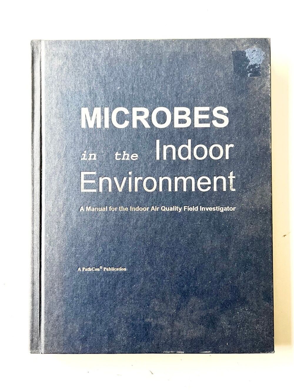 Microbes in the Indoor Environment Manual Indoor Air Quality Field Investigator
